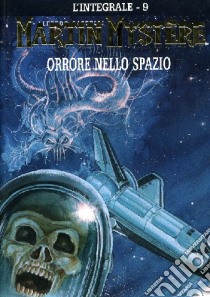 L'integrale di Martin Mystère. Vol. 9: Orrore nello spazio libro di Castelli Alfredo