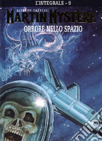 L'integrale di Martin Mystère. Vol. 9: Orrore nello spazio libro di Castelli Alfredo