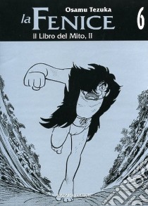 Il libro del mito 2. La fenice. Vol. 6 libro di Tezuka Osamu