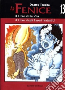 Il libro della vita-Il libro degli esseri fantastici. La fenice. Vol. 13 libro di Tezuka Osamu