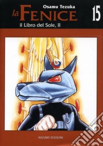 Il libro del sole 2. La fenice. Vol. 15 libro di Tezuka Osamu