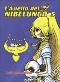 L'anello del nibelungo. Vol. 5 libro di Matsumoto Leiji