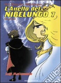 L'anello del nibelungo. Vol. 7 libro di Matsumoto Leiji