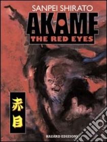 Akame. The red eyes libro di Shirato Sanpei