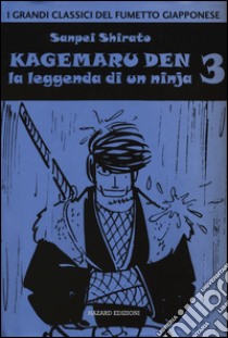 Kagemaru Den. La leggenda di un ninjia. Vol. 3 libro di Shirato Sanpei