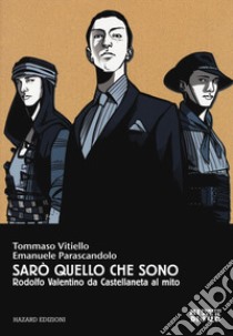 Sarò quello che sono. Rodolfo Valentino da Castellaneta al mito libro di Vitiello Tommaso; Parascandolo Emanuele