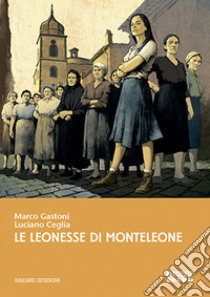 Le leonesse di Monteleone libro di Gastoni Marco; Ceglia Luciano