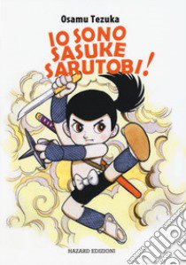 Io sono Sasuke Sarutobi! libro di Tezuka Osamu