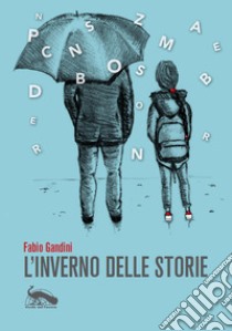 L'inverno delle storie libro di Gandini Fabio