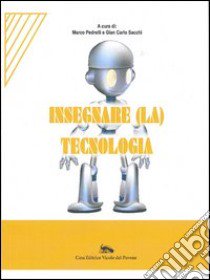 Insegnare (la) tecnologia libro di Pedrelli Marco; Sacchi Gian Carlo