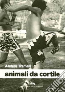 Animali da cortile libro di Tramelli Andrea