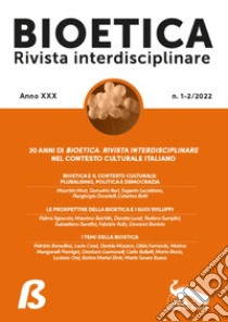 Bioetica. Rivista interdisciplinare (2022). Vol. 1-2: 30 anni di Bioetica. Rivista interdisciplinare nel contesto culturale italiano libro