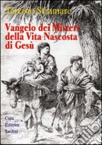 Vangelo dei misteri della vita nascosta di Gesù. (Matteo e Luca I-II) libro di Stramare Tarcisio