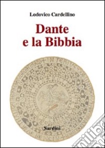 Dante e la Bibbia libro di Cardellino Lodovico