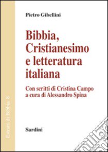 Bibbia. Cristianesimo e letteratura italiana libro di Gibellini Pietro