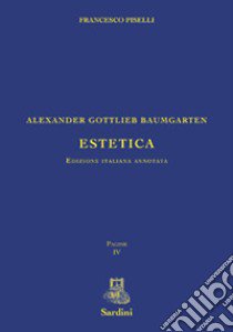 Estetica. Ediz. annotata libro di Baumgarten Alexander Gottlieb; Piselli F. (cur.)