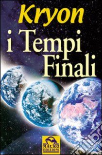 I tempi finali libro di Kryon; Carroll Lee; Pareschi S. (cur.)