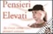 Pensieri elevati. Da vivere come pensieri comuni libro di Ramtha