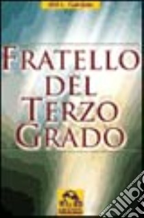 Fratello del terzo grado libro di Garver Will L.