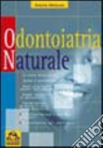 Odontoiatria naturale libro di Miclavez Antonio