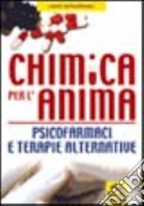 Chimica per l'anima. Psicofarmaci e terapie alternative libro di Zehentbauer Josef; Pignatta V. (cur.)