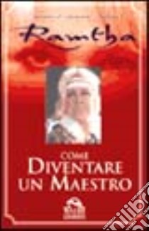 Come diventare un maestro libro di Ramtha