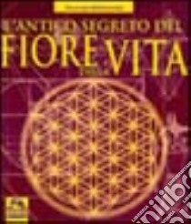 L'antico segreto del fiore della vita libro di Melchizedek Drunvalo