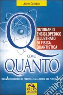 Q come quanto libro di Gribbin John