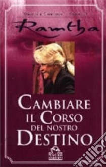 Cambiare il corso del nostro destino libro di Ramtha