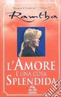 L'amore è una cosa splendida libro di Ramtha