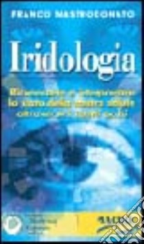 Iridologia. Con videocassetta libro di Mastrodonato Franco