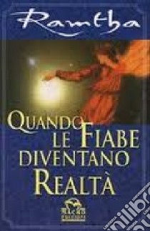 Quando le fiabe diventano realtà libro di Ramtha