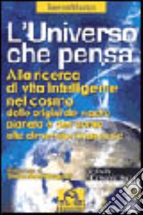 L'universo che pensa. Alla ricerca di vita intelligente nel cosmo. Dalle origini dell'uomo alle dimensioni nascoste libro di Mugnos Sabrina