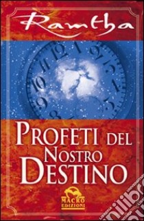 Profeti del nostro destino libro di Ramtha