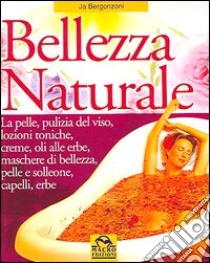 Bellezza naturale libro di Bergonzoni Ja