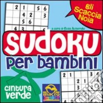 Sudoku per bambini. Cintura verde libro di Almerighi Elisa