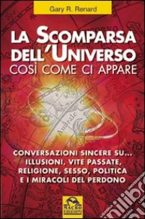 La scomparsa dell'universo così come ci appare libro di Renard Gary G.