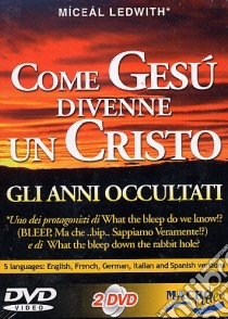 Come Gesù divenne un Cristo. Gli anni occultati. Con DVD libro di Ledwith Miceal