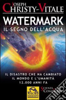 Watermark. Il segno dell'acqua libro di Christy-Vitale Joseph