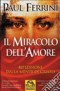 Il miracolo dell'amore libro di Ferrini Paul