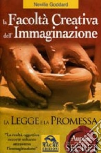 La facoltà creativa dell'immaginazione, la legge e la promessa libro di Neville