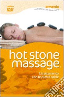 Hot stone massage. Il trattamento con le pietre calde. Con DVD libro di Marini Andrea