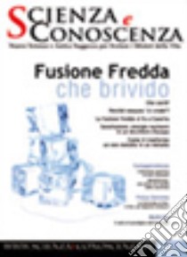 Scienza e conoscenza. Vol. 33: Fusione fredda che brivido libro