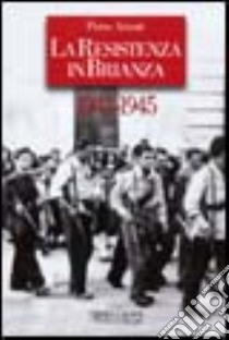 La Resistenza in Brianza 1943-1945 libro di Arienti Pietro