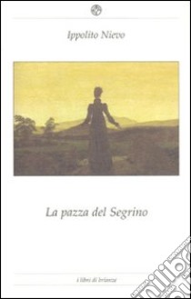 La pazza del Segrino libro di Nievo Ippolito