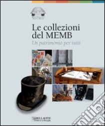 Le collezioni del MEMB. Un patrimonio per tutti libro