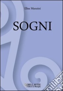 Sogni libro di Manzini Elisa