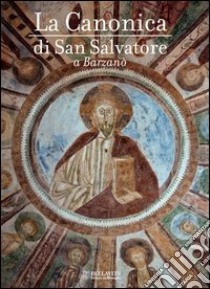 La canonica di san Salvatore a Barzanò libro di Bassani P. (cur.)