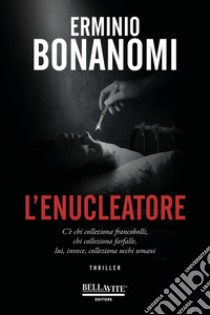 L'enucleatore libro di Bonanomi Erminio