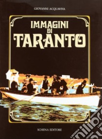 Immagini di Taranto libro di Acquaviva Giovanni